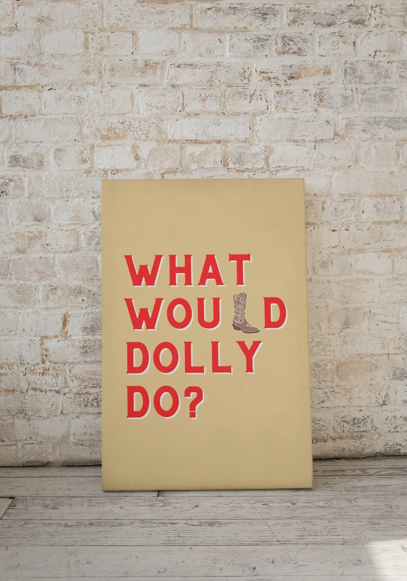 What Would Dolly Do Poster Dolly Parton Print Texas Art Etsy