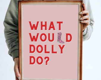 What Would Dolly Do Poster, Dolly Parton Print, Texas Art, Office Art, Nashville Tennessee Art, For Women, Pink Poster, Motivational Poster