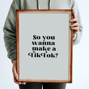 So You Wanna Make A Tiktok Poster Digital Download Office Art Tiktok