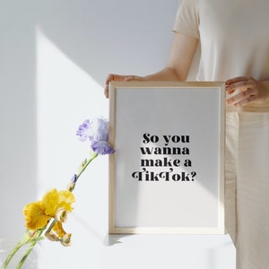 So You Wanna Make A Tiktok Poster Digital Download Office Art Tiktok