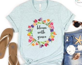 Spring T-shirt, Spring Floral T-shirt, Women's Spring Tee, Spring Flowers Tee, Bloom With Grace T-shirt. Floral Bloom Tee, Spring Tulip Tee