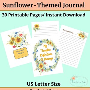 May include: A sunflower-themed journal with three printable pages. The pages feature floral designs, including sunflowers and blue flowers. Text on the pages includes "My Thoughts, Reflections, & Musings" and "This Journal belongs to". The journal is US Letter Size.