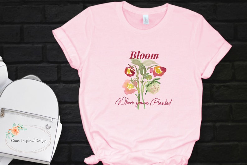Bloom Graphic T-Shirt, Inspirational Women/'s Tee shirt Bloom Where You/'re Planted T-Shirt Bloom Tee Watercolor Flower T-Shirt
