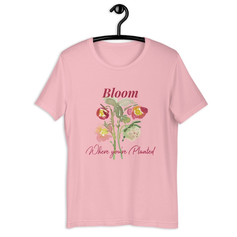 Bloom Graphic T-Shirt, Inspirational Women/'s Tee shirt Bloom Where You/'re Planted T-Shirt Bloom Tee Watercolor Flower T-Shirt