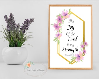 The Joy of the Lord is my Strength, Nehemiah 8:10, Bible Verse Print, Christian Gifts - Scripture Printable - Faith Print in 4 Sizes