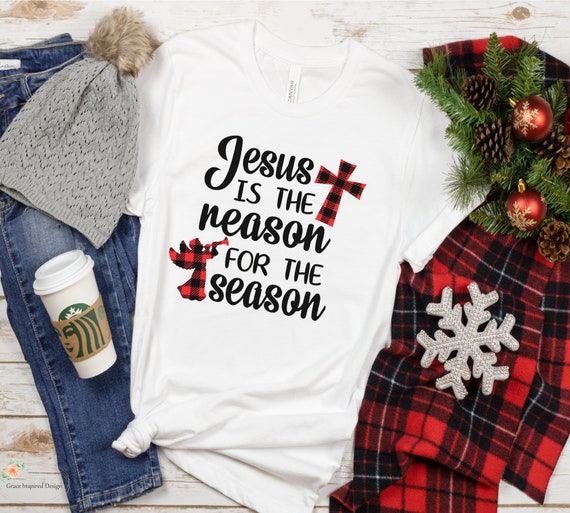 Jesus Is The Reason for the Season Christmas T Shirt Jesus Is The Reason for the Season Christmas T Shirt