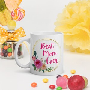 Best Mom Ever Coffee Mug, Mama Coffee Mug, Best Mom Coffee Cup, Mom Tea Cup, Mom Mug Gift, Inspirational Mom Coffee Mug, Floral Mom Mug
