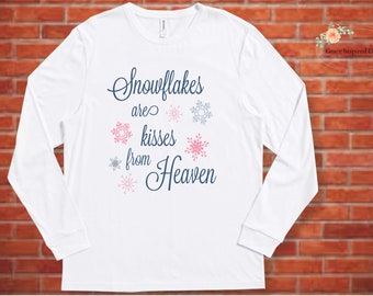 Snowflakes Are Kisses From Heaven Shirt, Snowflake Long Sleeve Tee, Heaven Shirt, Kisses from Heaven Top. Snowflake Shirt, Snowflake Kisses