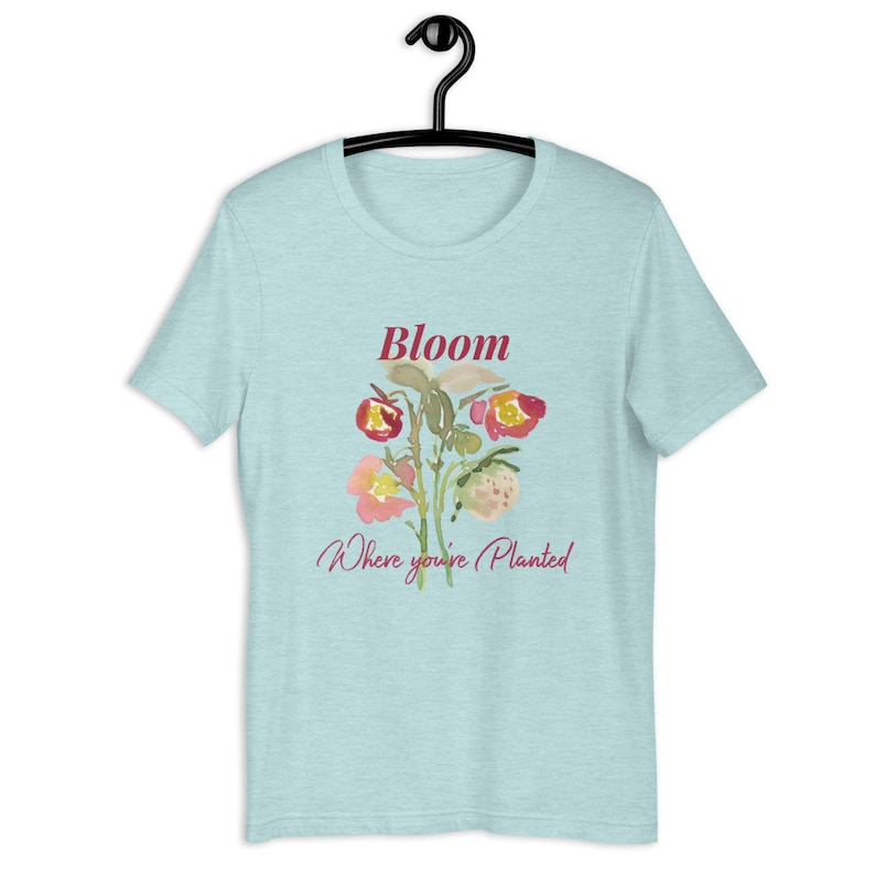 Bloom Graphic T-Shirt, Inspirational Women/'s Tee shirt Bloom Where You/'re Planted T-Shirt Bloom Tee Watercolor Flower T-Shirt