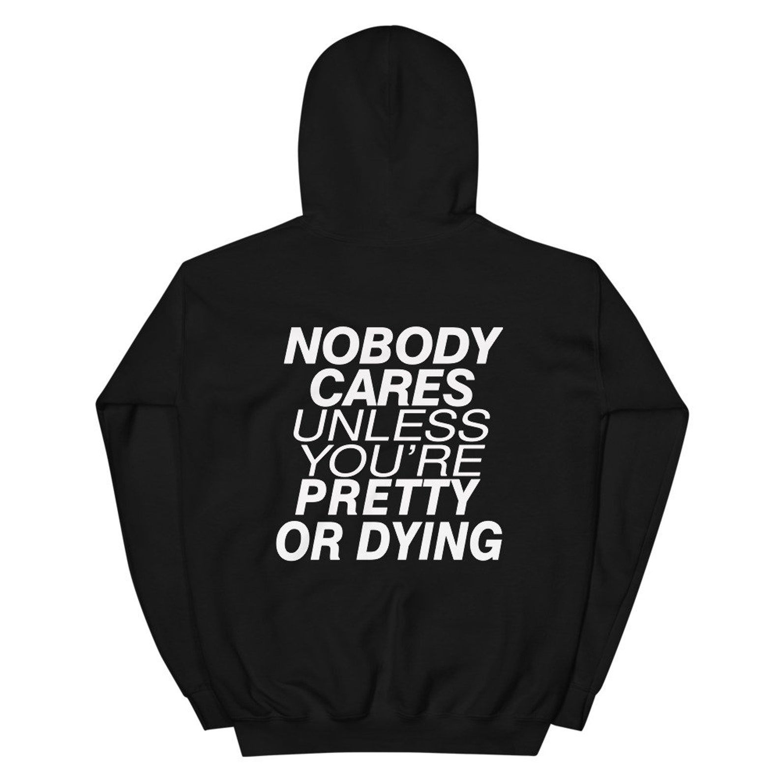 Nobody Cares Unless You Re Pretty Or Dying Oversized Hoodie | Etsy