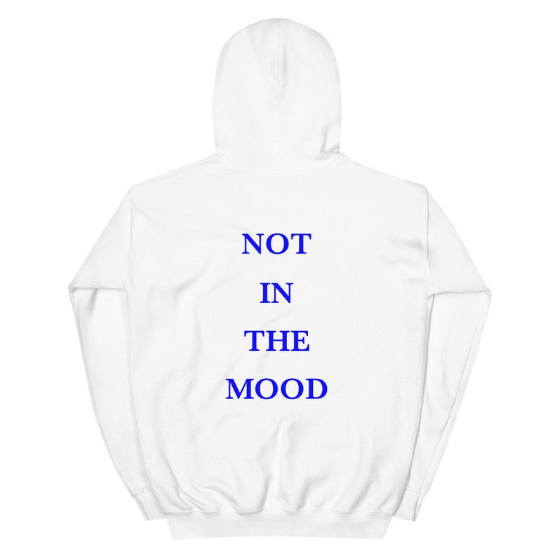 not in the mood hoodie