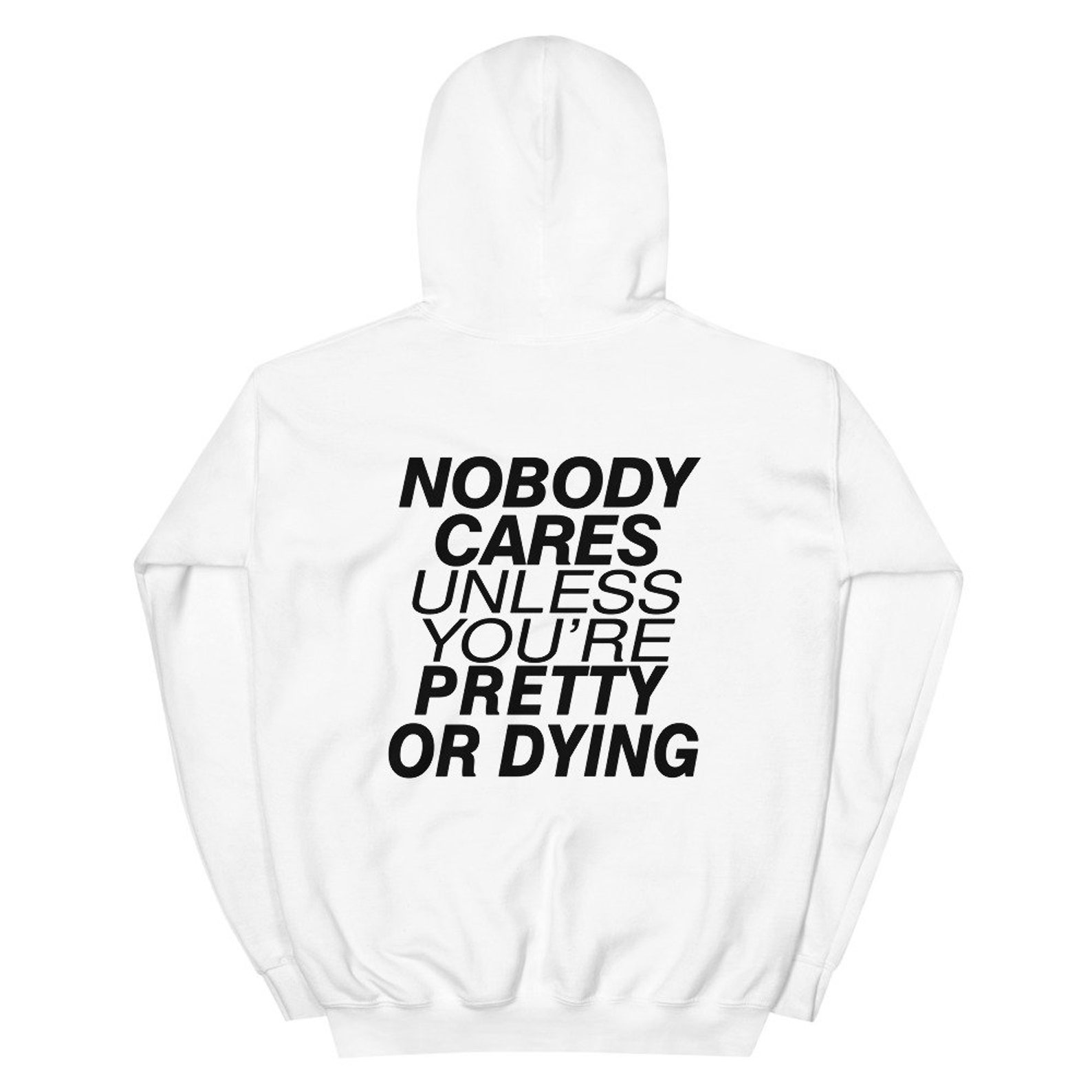 Nobody Cares Unless You Re Pretty Or Dying