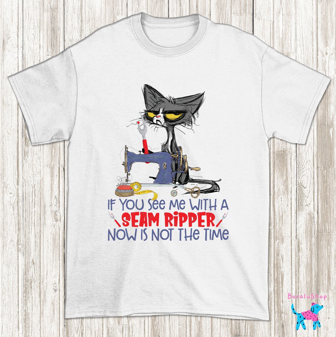 If You See Me With A Seam Ripper Now Is Not The Time Funny Etsy