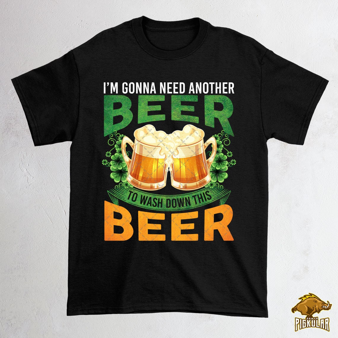 I'm Gonna Need Another Beer To Wash Down This Beer Shirt | Etsy