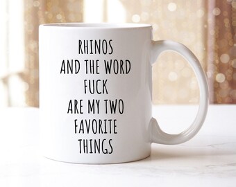 Rhinos And The Word Fuck Are My Two Favorite Things Mug | Rhino Mug | Rhino Gift | Rhino Lover Gift | Rhinoceros Mug | Rhino Coffee Mug Cup