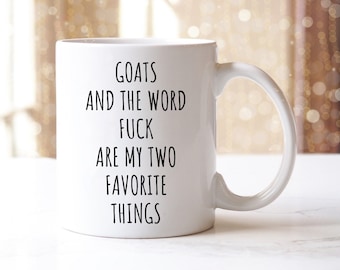 Goat Mug, Goat Gift, Goat Lover Gift, Goat Coffee Mug, Funny Coffee Mug, Goat Cup, Goats And The Word Fuck Are My Two Favorite Things Mug