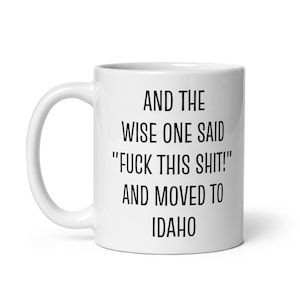 Moving To Idaho Gift, Moving To Idaho Coffee Mug, Relocating To Idaho Gifts, Idaho Mug, Idaho Gift, Funny Moving Away Gift, Idaho Coffee Mug