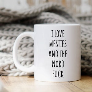 Westie Mug, Gift For Westie Lover, Westie Gift, Westie Coffee Mug, West Highland Terrier Gift, Westie Gifts, Funny Mugs, Dog Lover Gift Mug