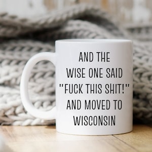 Moving To Wisconsin Gift | Moving To Wisconsin Coffee Mug | Relocating To Wisconsin Gifts | Wisconsin Mug | Funny Moving Gift | Wisconsin