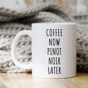 Coffee Now Pinot Noir Later Mug | Pinot Noir Gifts | Gift for Pinot Noir Drinker | Pinot Noir Mugs | Pinot Noir Lover Gifts | Wine Gifts