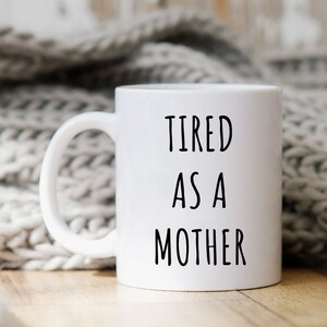 Mug maman, cadeau maman drôle, tasse à café pour maman, Mug Fatigué comme une mère, tasse à café drôle, tasses avec dictons, tasse fête des mères, tasse cadeau d&#39;anniversaire de maman