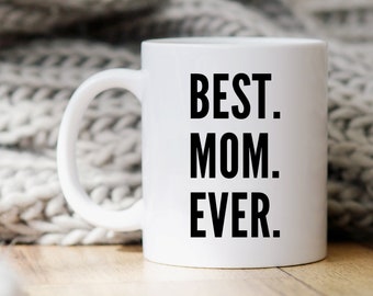Best Mom Ever Mug | Gift For Mom | Mom Birthday Gifts | Mom Mug | Mom Gift | Best Mom | Mother's Day Gift | Mom Coffee Mug | Birthday Gifts