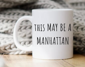 Taza de alcohol divertida / Esto puede ser un Manhattan / Taza de café / Regalo para bebedor de Manhattan / Regalo para amante de Manhattan / Regalo para barman