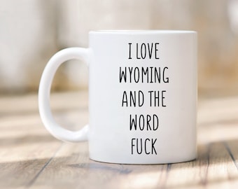 Wyoming Mug, Wyoming Gift, Funny Wyoming Gifts, Wyoming Coffee Mug, Funny Coffee Mug, Wyoming Mugs, Wyoming Lover Gift, Funny Wyoming Cup