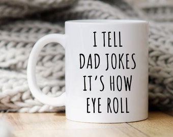 I Tell Dad Jokes. It&#39;s How Eye Roll Mug | Dad Joke Mug | Father&#39;s Day Gift | Funny Dad Mug | Father&#39;s Day Mug | Coffee Mug For Dad Christmas