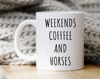 Funny Horse Mug, Horse Lover Gift, Horse Coffee Mug, Coffee Lover Gift, Horse Mugs, Horse Gifts, Horse Cup Mug, Weekends Coffee And Horses