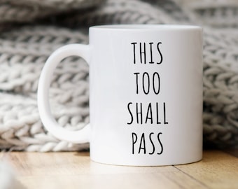 This Too Shall Pass Mug | Inspirational Gift | Hope Gift | Encouragement Coffee Mug | Motivational Mug | Mug Gift for Him | Gifts for Her