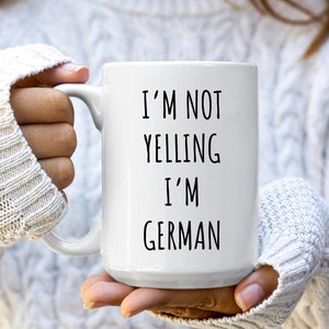 I&#39;m Not Yelling I&#39;m German Coffee Mug | German Gifts | German Mugs | Funny Germany Gift | German Gift | Germany Mug | Gift For German | Mugs