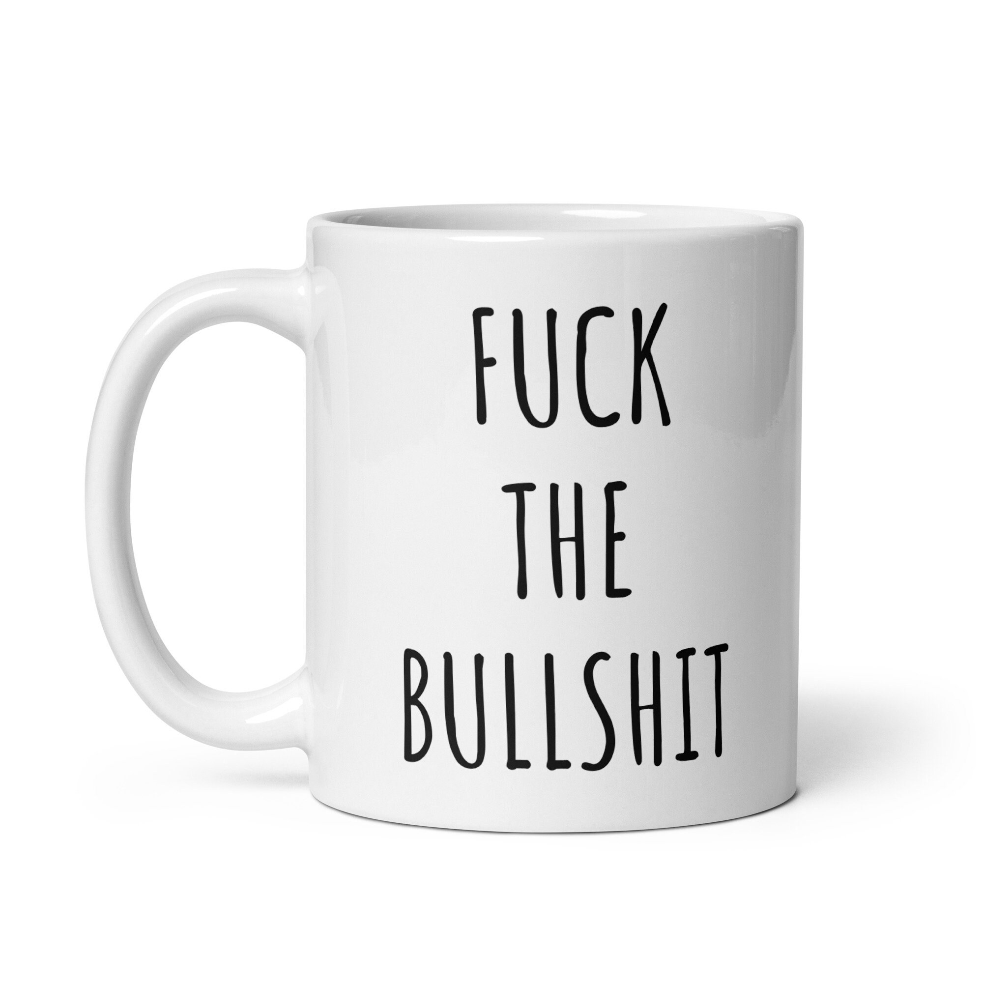 Fuck the Bullshit Mug | Funny Coffee Mug | Adult Humor Mug | Rude Mugs |  Adult Sarcastic Mug | Funny Mugs | Swear Mug | Mugs With Sayings - Etsy