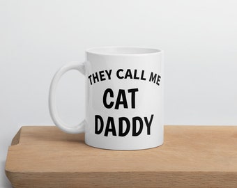 They Call Me Cat Daddy | Cat Mug | Cat Cup | Funny Cat Mug | Cat Dad | Cat Mom | Cat Gift For Him | Cat Fathers Day Gift | Cat Coffee Mug