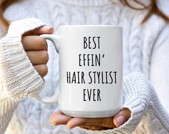 Best Effin' Hair Stylist Ever Mug | Gift For Hair Stylist | Hair Stylist Gifts | Hair Stylist Mugs | Hair Stylist Cup | Hair Dress Gifts Mug