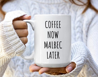 Coffee Now Malbec Later Mug | Malbec Drinker Gifts | Gift for Malbec Lover | Wine Lover Gifts | Malbec Mug | Malbec Gifts | Wine Gifts | Mug