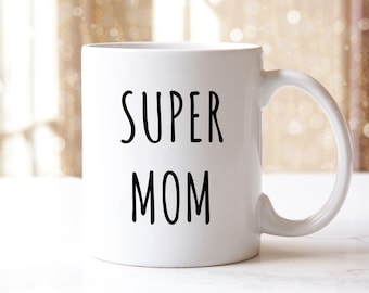 Mom Mug, Gift For Mom, Mothers Day Gift, Funny Mom Gift, Mom Coffee Mug, Gift From Son, Gift From Daughter, Mug For Mom, Super Mom Mug Cup