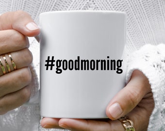 Guten Morgen Tasse, Guten Morgen Geschenk, Guten Morgen Kaffeebecher, Hashtag Becher, Tassen mit Sprüchen, Guten Morgen Kaffeetasse, Inspiration Becher Tasse