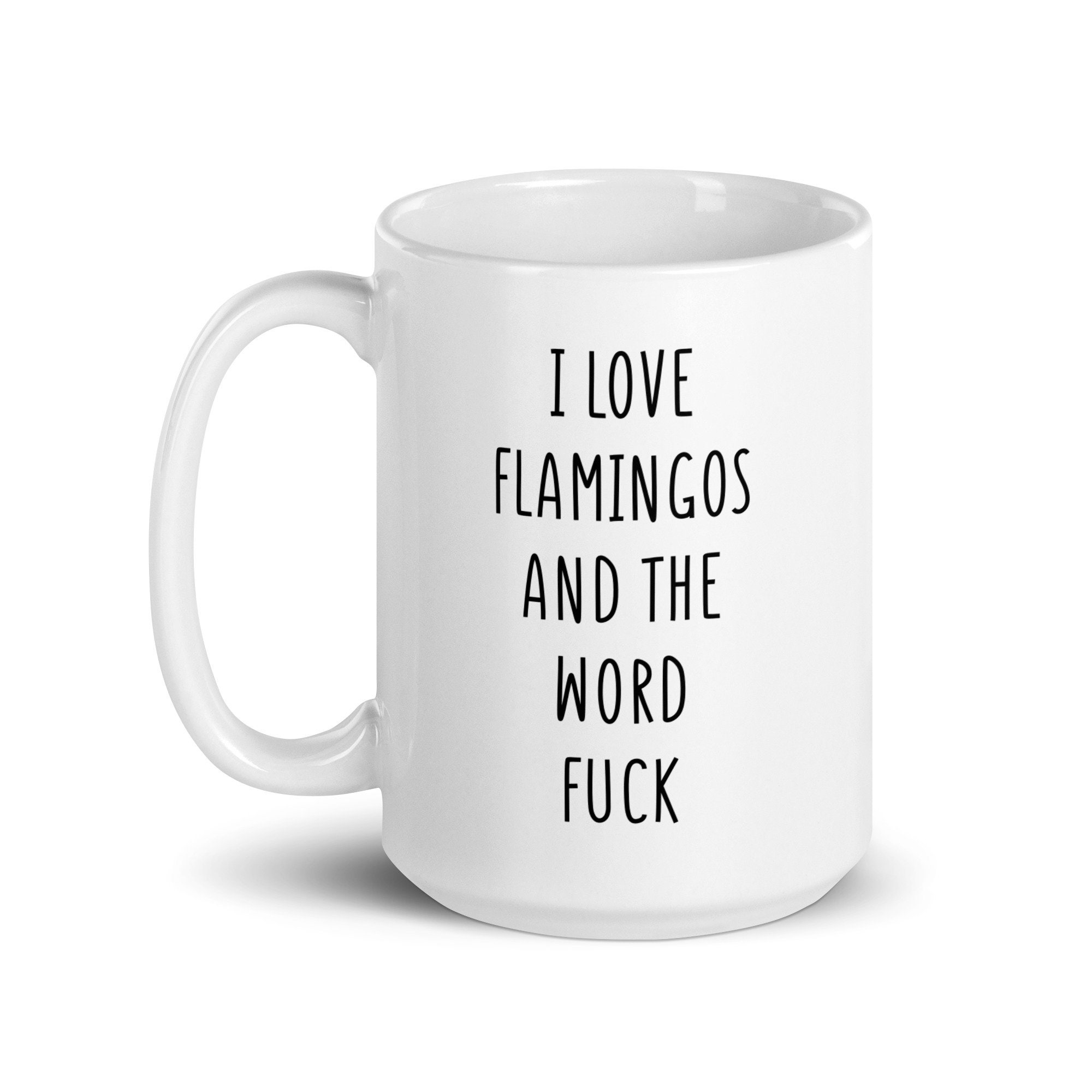Flamingo Mug, Flamingo Gift, Flamingo Lover Gift, Funny Flamingo Gifts