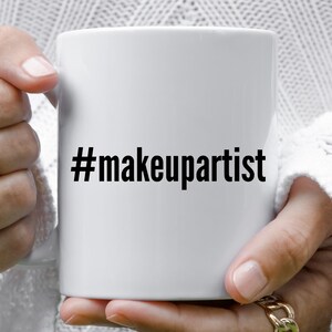 Makeup Artist Mug, Makeup Artist Gift, Gift For Makeup Artist, Makeup Artist Gifts, Makeup Artist Coffee Mug, Hashtag Mug, Mugs With Sayings