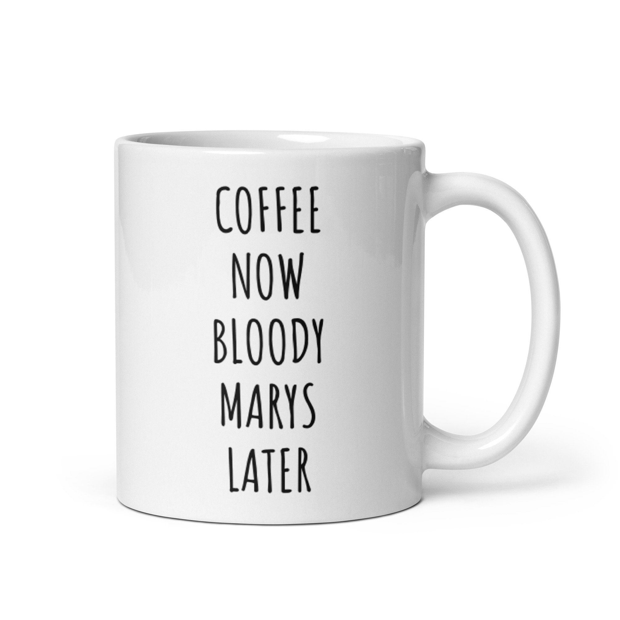 Coffee Now Bloody Marys Later Mug Funny Alcohol Mug Bloody Mary Mug