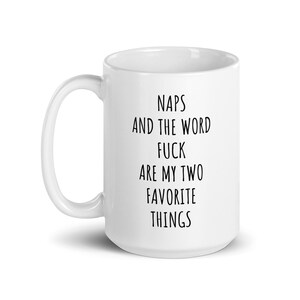 Naps And The Word Fuck Are My Two Favorite Things