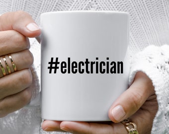 Electrician Mug, Electrician Gift, Gift For Electrician, Electrician Coffee Mug, Electrician Cup, Hashtag Mug, Mugs With Sayings, Funny Mugs