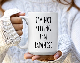 I'm Not Yelling I'm Japanese Mug | Japanese Gifts | Funny Japanese Mugs | Gift For Japanese | Japan Mug | Japan Gifts | Funny Coffee Mugs