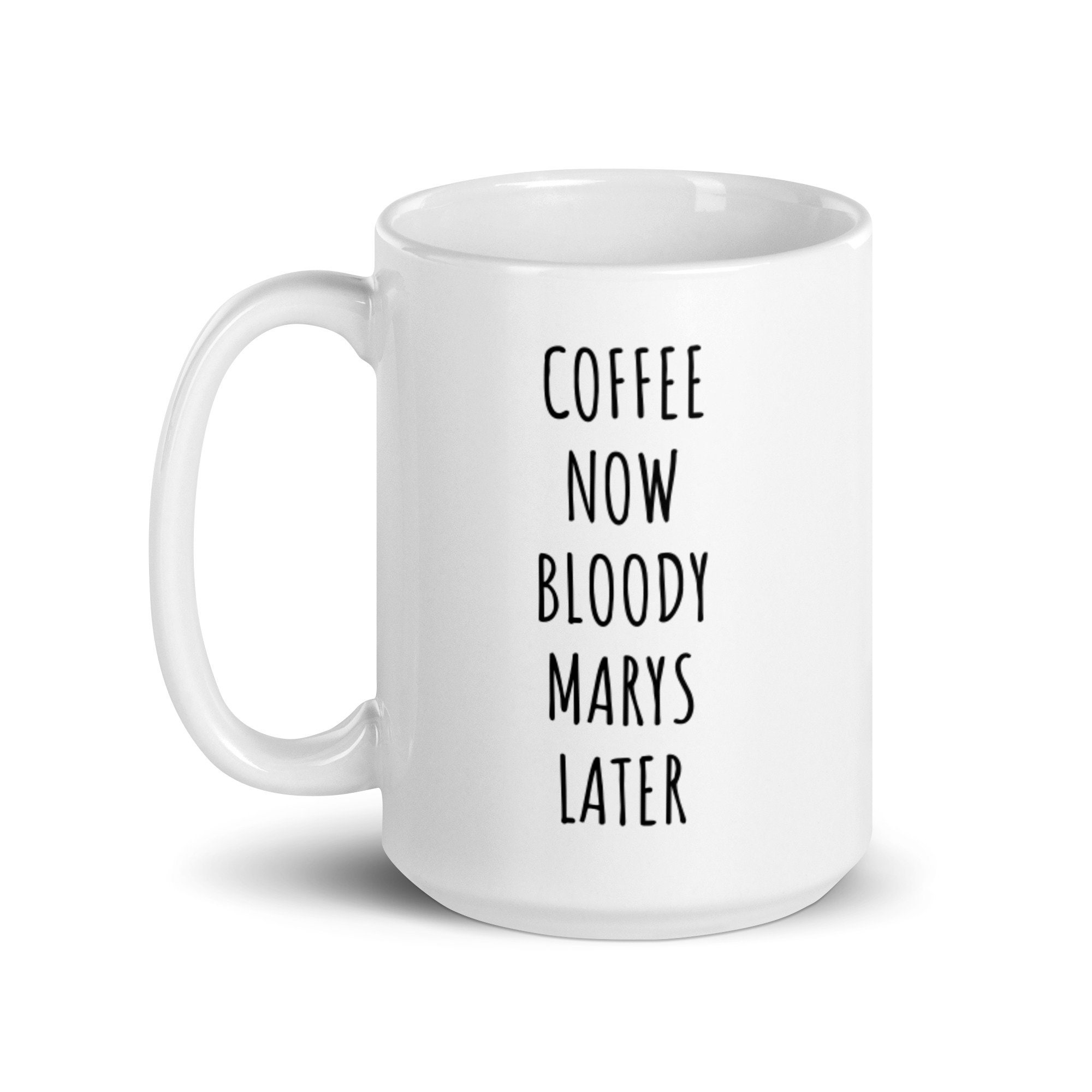 Coffee Now Bloody Marys Later Mug Funny Alcohol Mug Bloody Mary Mug
