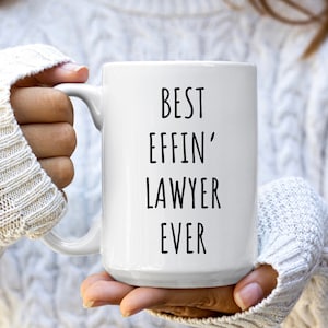 Best Effin&#39; Lawyer Ever Mug | Gift for Lawyer | Lawyer Mugs | Funny Lawyer Gifts | Lawyer Coffee Mugs | Lawyer Coffee Cup | Lawyer Birthday