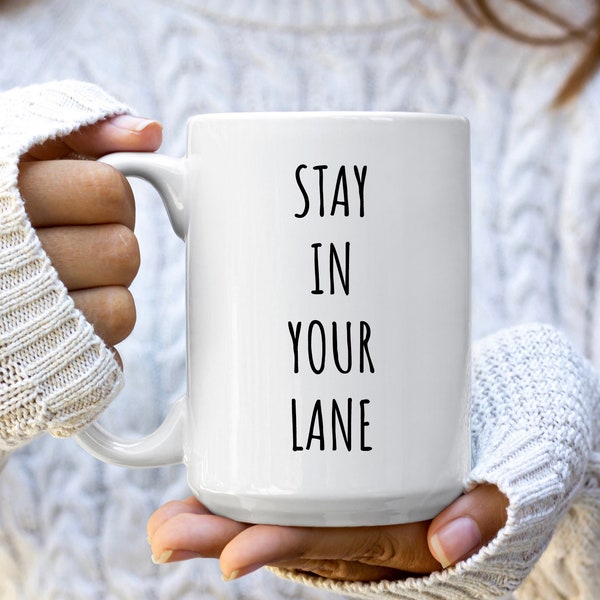 Funny Coffee Mug, Coworker Mug, Birthday Gift For Her, Christmas Gift For Him, Best Friend Gifts, Funny Office Mugs, Stay In Your Lane Cup