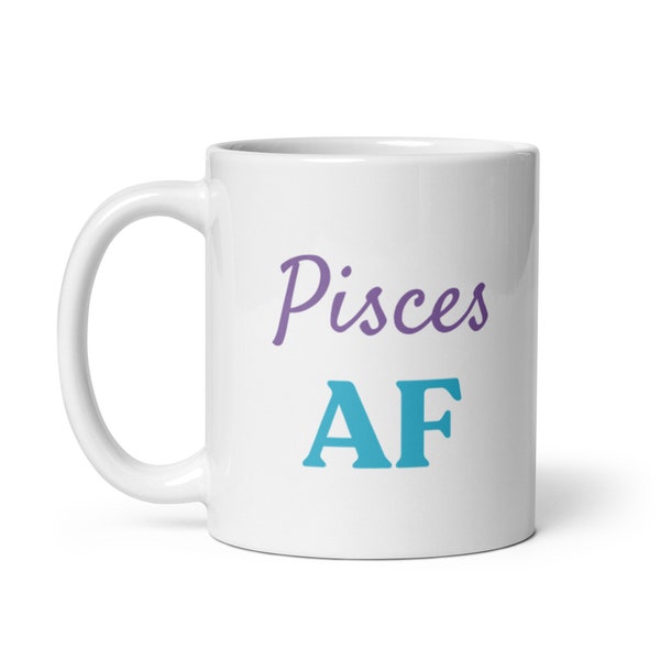 Pisces AF Mug | Pisces Coffee Mug | Pisces Gifts | Pisces Gift | Pisces Zodiac Mug | Pisces Coffee Cup | Pisces Birthday | Christmas Gifts