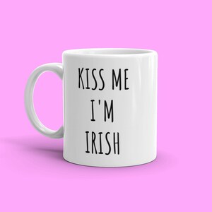Kiss Me I&#39;m Irish Mug | St. Patricks Day Mug | St. Patrick&#39;s Day Gifts | St Paddy&#39;s Day Mug | Irish Mug | Irish Gift | Irish | Kiss Me Mug
