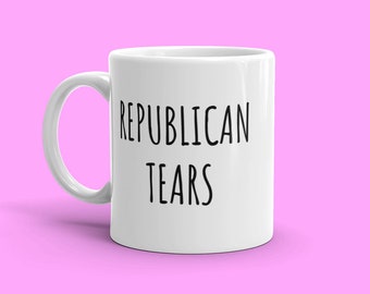 Republikanische Tränen | Geschenk für Freisinnige | Freie Geschenke | Geschenk für Demokrat | Demokrat Geschenke | Demokrat Tasse | Freisinnige Tassen | Vatertagsbecher